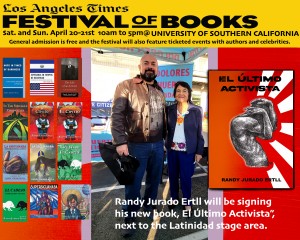Join us this Saturday and Sunday April 20 and April 21 a the Latinidad stage area. I will be signing my new book EL ULTIMO ACTIVISTA!